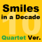 Smiles in a Decade Quartet Version